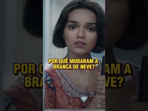 Por quê mudaram a Branca de Neve?