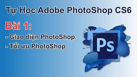 Video hướng dẫn học photoshop cs6
