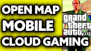 How To Open Map in GTA 5 Mobile Cloud Gaming (2024)