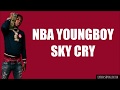 NBA Youngboy-Sky Cry (lyrics)