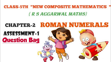 Class-5th maths/chapter-2/ROMAN NUMERALS /New composite mathematics/ASSESSMENT-1
