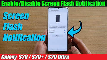 Galaxy S20/S20+: How to Enable/Disable Screen Flash Notification