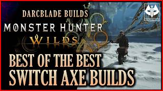 BEST OF THE BEST SWITCH AXE BUILDS : MONSTER HUNTER WILDS