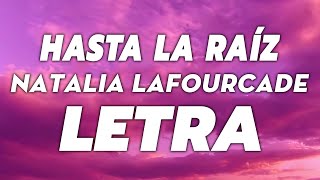 Natalia Lafourcade - Hasta la Raíz 🔥 LETRA