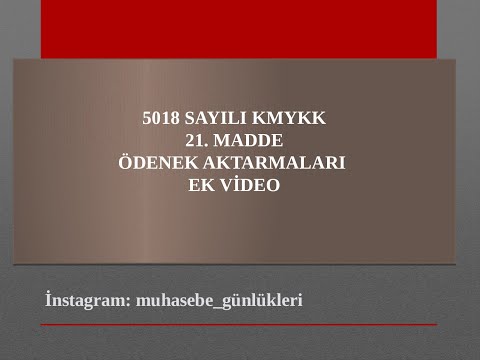 5018 sayılı Kanun 21. Madde Ek Video