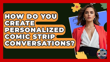 How Do You Create Personalized Comic Strip Conversations? - Answers About Autism