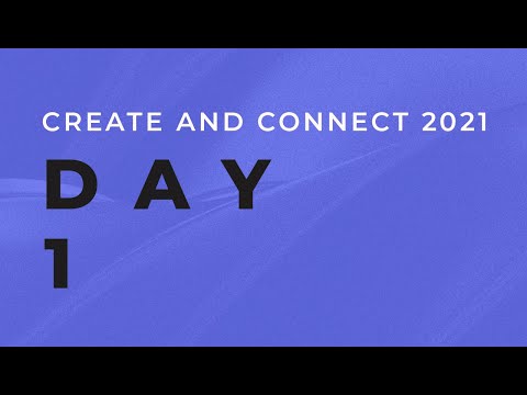 Create and connect - Day 1