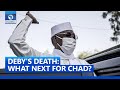 Idriss Deby S Death What Next For Chad 