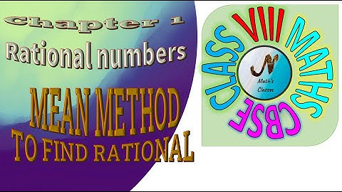 HOW TO FIND RATIONAL NUMBERS USING MEAN METHOD CLASS VIII CH 1   LINEAR EQ IN 1 VARIABLE CBSE