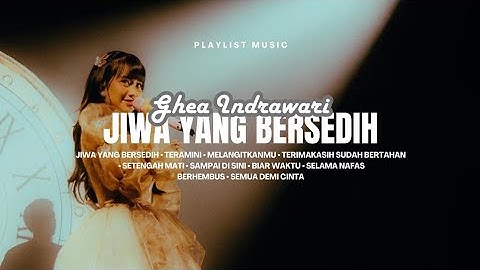 GHEA INDRAWARI - JIWA YANG BERSEDIH  | TERAMINI |  MELANGITKANMU | LAGU INDO TERPOPULER 2025