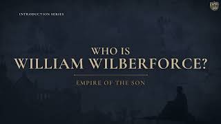 Who was William Wilberforce? A Short Introduction