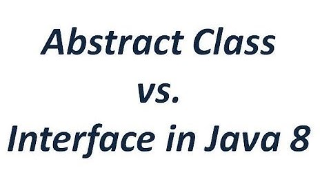 Abstract Class vs. Interface in Java 8