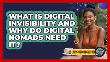What Is Digital Invisibility And Why Do Digital Nomads Need It? - Digital Nomad Success Guide