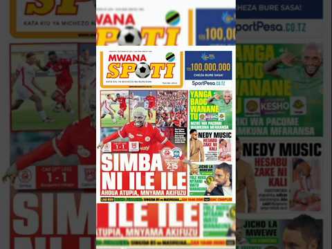 MAGAZETI YA LEO JUMATATU SEP 29 YANGA KUCHEZA NA MBEYA CITY KESHO Simba AFUZU MAKUNDI KLABU BINGWA