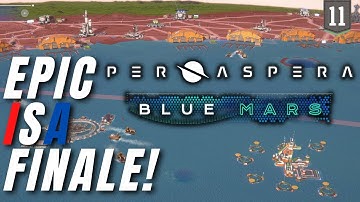 EPIC ISA FINALE! (EP11) Per Aspera Blue Mars