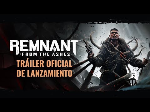 Tráiler Oficial de Lanzamiento | Remnant: From the Ashes