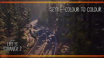 Seyr - Colour to Colour [Life is Strange 2]