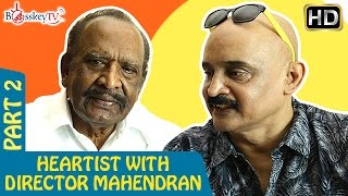 Ilayaraja BGM added life to my films says Mahendran | Heartist Exclusive | Part 2 | Bosskey TV