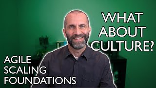 Agile Scaling Foundations - Cultural Assumptions Part 1