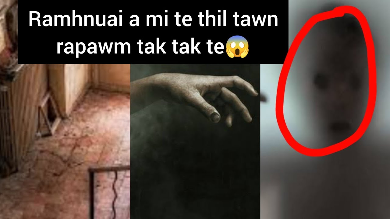 Ram a mi te thil tawn rapawm tak tak te | Thlahrang | Paranormal ? 🤯😱👁️