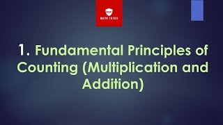 1. Fundamental Principles of Counting (Multiplication and Addition)