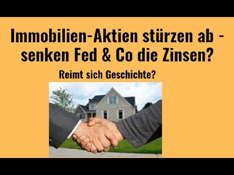 Immobilien-Aktien stürzen ab - senken Fed & Co die Zinsen? Marktgeflüster