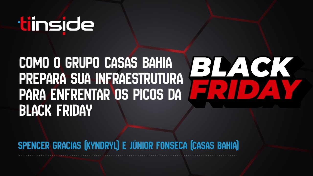 Como o Grupo Casas Bahia prepara sua infraestrutura para enfrentar os picos da Black Friday