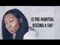 21st Century Christians | Is Pre-Maritial Kissing A Sin?