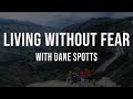 Living Without Fear | Learn How To Master It & Live a Fearless Life | with Dane Spotts