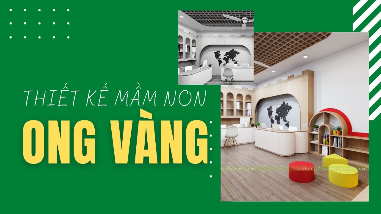 Trường mầm non Ong Vàng - thiết kế và thi công bởi iDesign Việt Nam ...