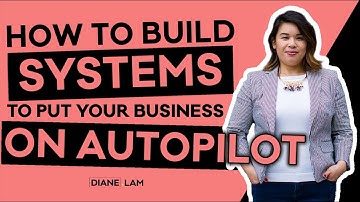 How to Build Systems to Put Your Business on Autopilot