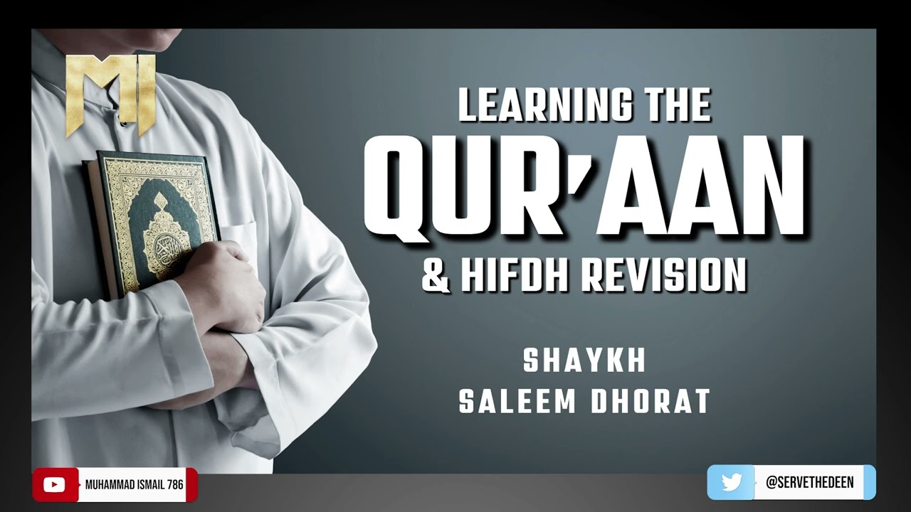 Shaykh Saleem Dhorat D.B - Learning the Qur'aan & Importance of Hifdh Revision