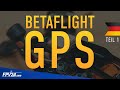 Betaflight GPS Rescue Mode DEUTSCH | GPS Modul einbauen &amp; einstellen | TBS M8 GPS | TEIL 1 | FPV24