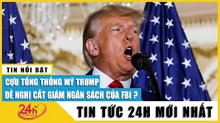 Ông Trump kêu gọi cắt giảm ngân sách cho Bộ Tư pháp và FBI sau khi bị truy tố 34 cáo buộc | TV24h