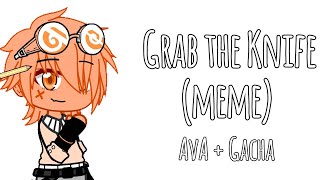 Grab The Knife (Meme) | AvA + Gacha Club (Lazy)
