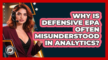 Why Is Defensive EPA Often Misunderstood In Analytics? - Gridiron Data Digest