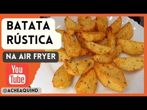 MELHOR BATATA RÚSTICA NA AIRFRYER QUE VOCÊ VAI COMER PRONTA EM 15 MIN.