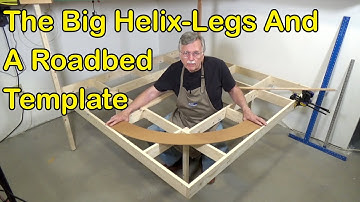 The Big Helix: Adding Legs And A Roadbed Template (254)