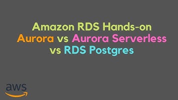 Amazon RDS Hands on | Postgres vs Aurora vs Aurora Serverless