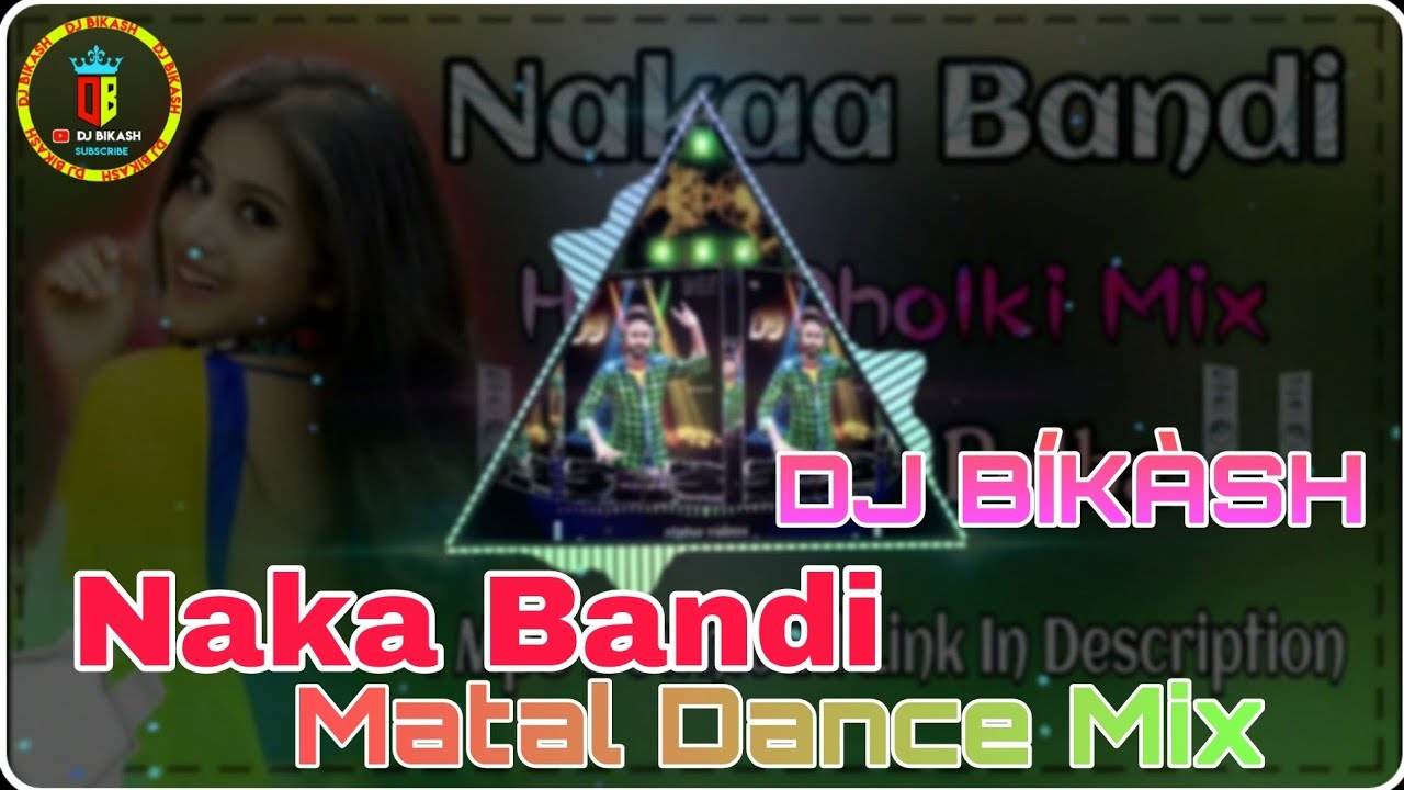 NakaBandi Nakabandi ll Matal Dance Mix ll Hindi Dj Song 2021 dj bikash