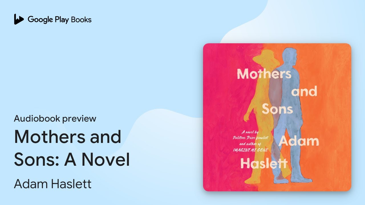 Mothers and Sons: A Novel by Adam Haslett · Audiobook preview