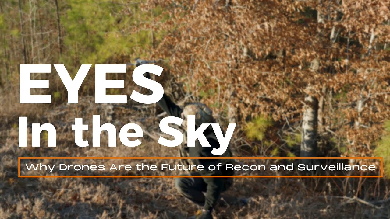 Eyes in the Sky: Why Drones Are the Future of Recon and Surveillance ...