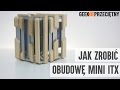 Jak zrobić obudowę komputera - mini ITX