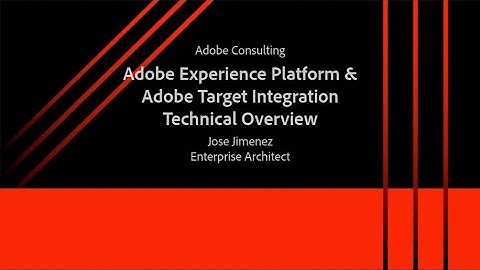 Adobe Experience Platform & Adobe Target Integration Deep Dive
