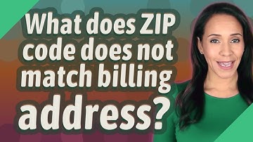 What does ZIP code does not match billing address?
