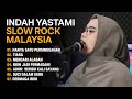 INDAH YASTAMI - TEMBANG NOSTALGIA LAGU LAGU SLOW ROCK MALAYSIA FULL ALBUM 2023