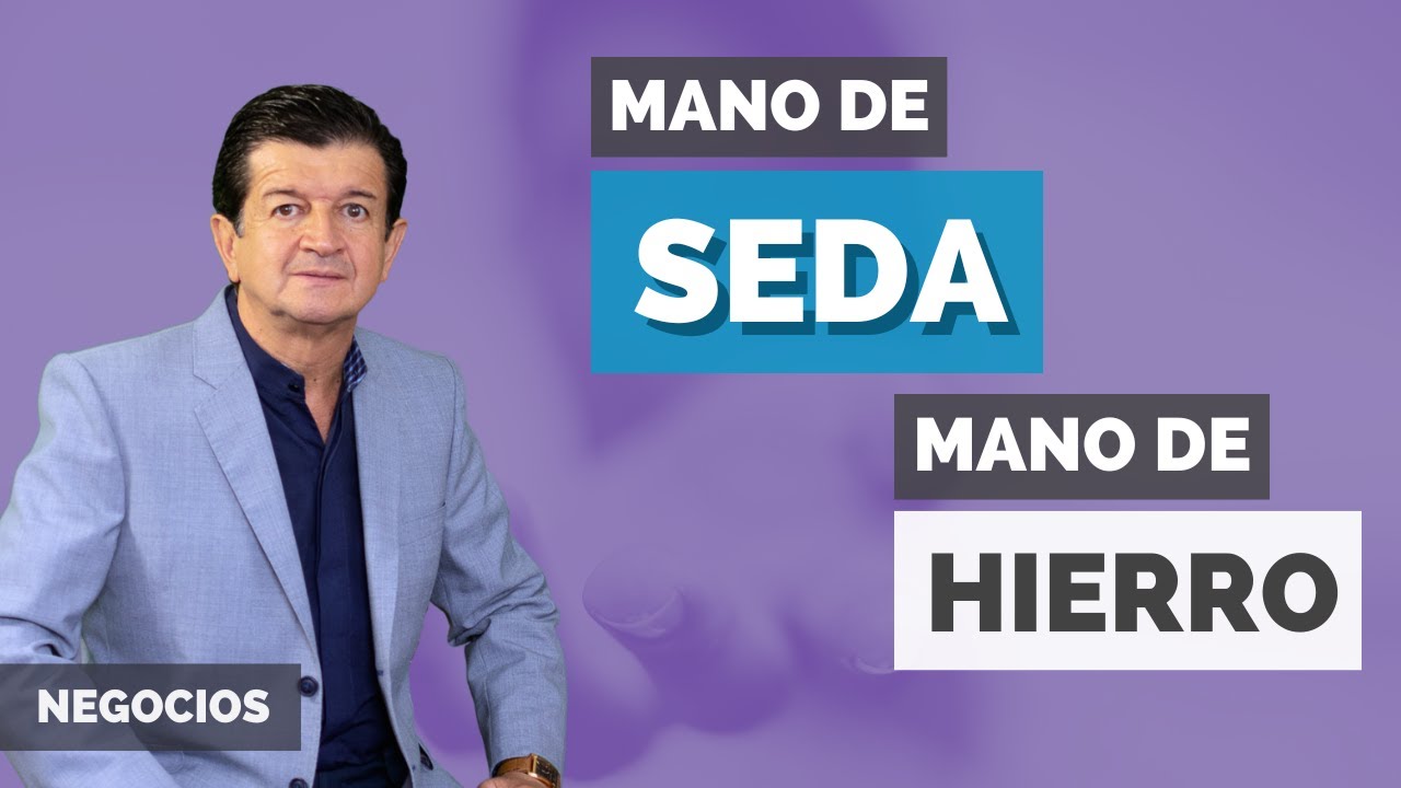Mano de seda - mano de hierro: cómo liderar persona efectivamente | Video 505