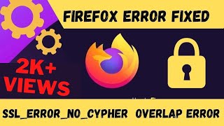 firefox error code ssl error no cypher overlap error fixed#overlaperror#sslerrornocypheroverlap