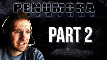 Penumbra: Overture Play through - Part 2 Creepy Canine