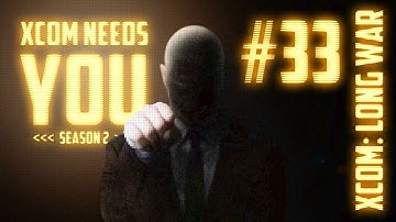 XCOM Needs You #33 Season 2 [Confounding Light] - Long War 14 Mod